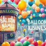 500 Unique Balloon Business Names to Boost Your Brand