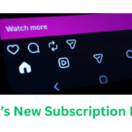Meta’s New Subscription Plans Explained for Instagram, Facebook and WhatsApp