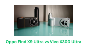 Read more about the article Oppo Find X9 Ultra vs Vivo X300 Ultra: Which Camera Phone Is Better?